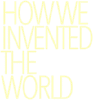 How We Invented The World — Logos 2