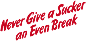Never Give a Sucker an Even Break