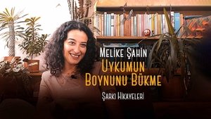 Şarkı Hikayeleri - Melike Şahin - Uykumun Boynunu Bükme