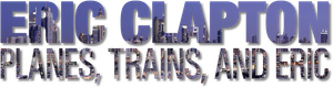 Eric Clapton - Planes, Trains and Eric — Logos 1