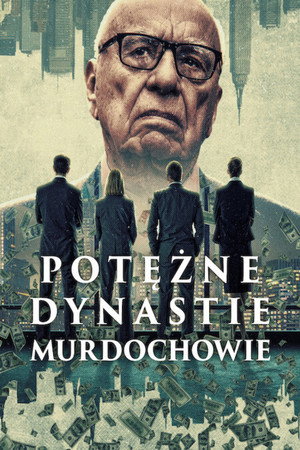 Potężne dynastie: Murdochowie