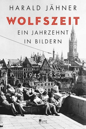 Nachkriegsjahre – Wolfszeit in Deutschland