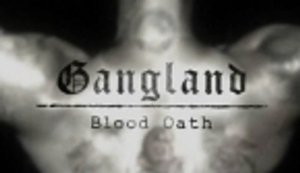 Gangland Blood Oath