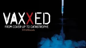 Vaxxed: From Cover-Up to Catastrophe