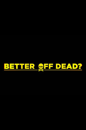 Poster Better Off Dead? 2024