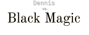 Dennis vs Black Magic — Logos 1