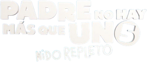 Padre no hay más que uno 5: Nido repleto