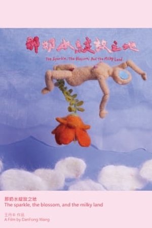 Poster The Sparkle, the Blossom, and the Milky Land (2024)