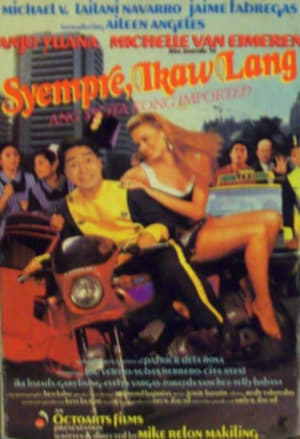 Poster Syempre, Ikaw Lang: Ang Syota Kong Imported (1995)