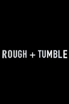 Rough & Tumble