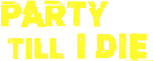 Party Till I Die — Logos 2