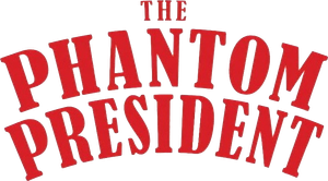 The Phantom President