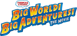 Thomas & Friends: Big World! Big Adventures! The Movie