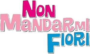 Non mandarmi fiori!