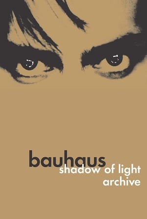 Bauhaus: Shadow of Light & Archive film complet