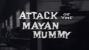 Attack of the Mayan Mummy
