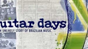 Guitar Days - An Unlikely Story of Brazilian Music