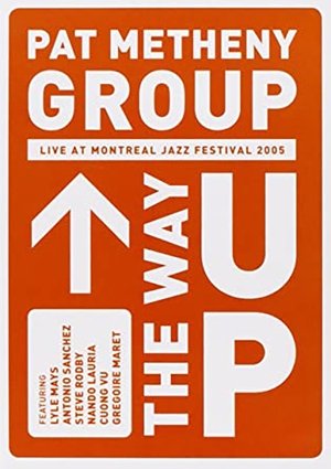 Poster Pat Metheny Group - The Way Up (Live In Montreal) (2005)