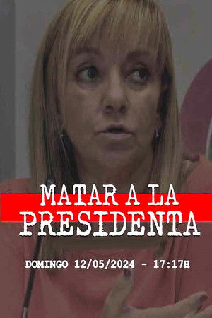 Matar a la presidenta