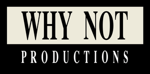 Why Not Productions Why Not Productions