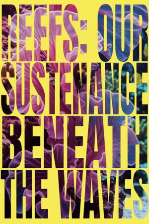 Reefs: Our Sustenance Beneath the Waves (2026)