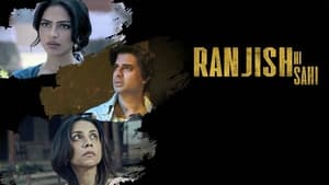 Ranjish Hi Sahi 2022 Hindi Web Series Seaosn 1 All Episodes Download | VOOT WEB-DL 1080p 720p & 480p