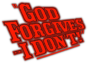 God Forgives... I Don't!