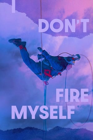 Poster I Don't Fire Myself (2021)