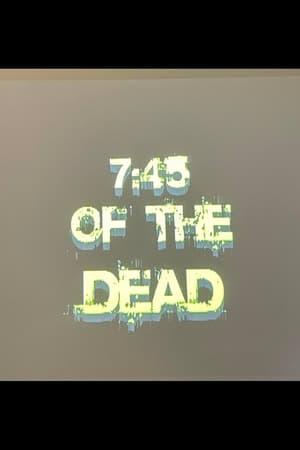 7:45 of the Dead