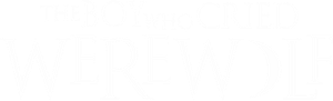 The Boy Who Cried Werewolf
