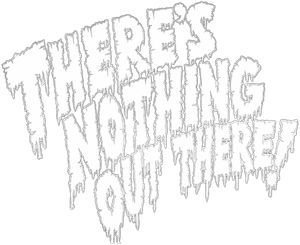 There's Nothing Out There
