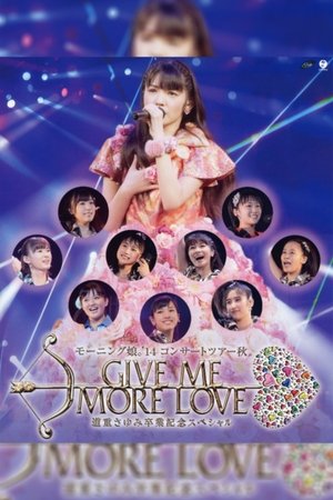 Poster Morning Musume.'14 2014 Autumn GIVE ME MORE LOVE ~Michishige Sayumi Sotsugyou Kinen Special~ (2014)