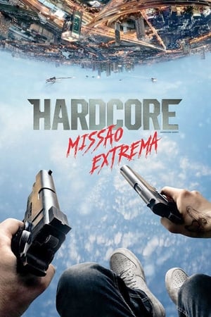 Hardcore: Missão Extrema (2016) Torrent Dublado e Legendado - Poster