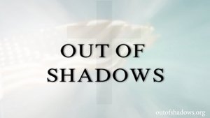 Out of Shadows