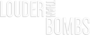 Louder Than Bombs