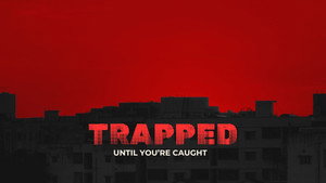 TRAPPED