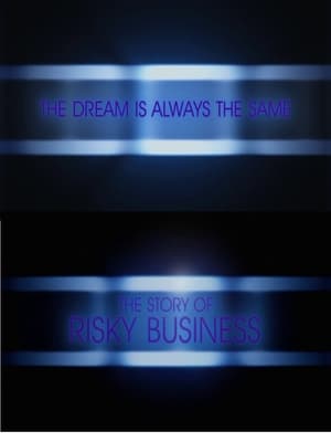 Poster The Dream is Always the Same: The Story of Risky Business 2008