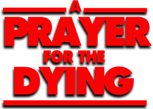 A Prayer for the Dying