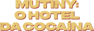 Mutiny: O Hotel da Cocaína