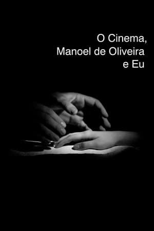 Poster O Cinema, Manoel de Oliveira e Eu 2016