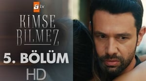 Kimse Bilmez: 1×5