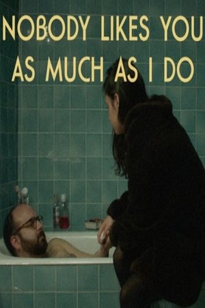Nobody Likes You as Much as I Do poster