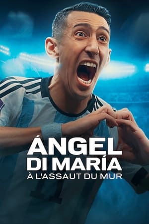 Ángel Di María : À l'assaut du mur movie poster
