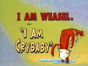 I Am Weasel I Am Crybaby