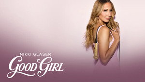 Nikki Glaser: Good Girl