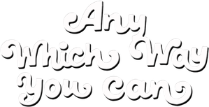 Any Which Way You Can