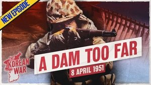 The Korean War 042 - Seize Hwacheon Reservoir? A Dam Good idea - April 8, 1951 on The Korean War by Indy Neidell Season 2 Episode 14 – April 8, 2025