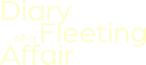 Diary of a Fleeting Affair