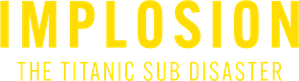 Implosion: The Titanic Sub Disaster — Logos 2
