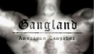 Gangland American Gangster